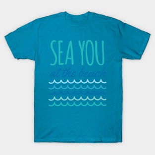 Sea You At The Beach T-Shirt